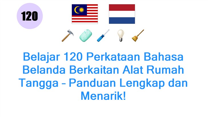 Belajar 120 Perkataan Bahasa Belanda Berkaitan Alat Rumah Tangga – Panduan Lengkap dan Menarik!